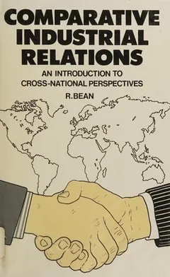 Comparative industrial relations by R. Bean