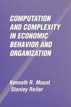Computation and Complexity in Economic Behavior and Organization by Kenneth R. Mount