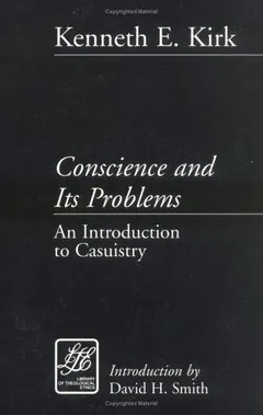 Conscience and its problems by Kenneth E. Kirk