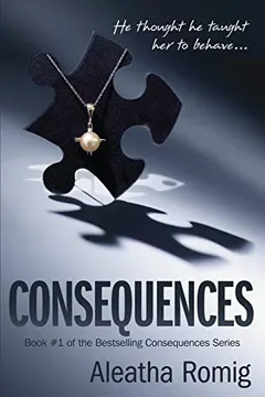 Consequences by Aleatha Romig