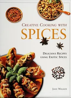 Creative Cooking With Spices by Jane Walker