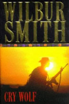 Cry Wolf by Wilbur Smith