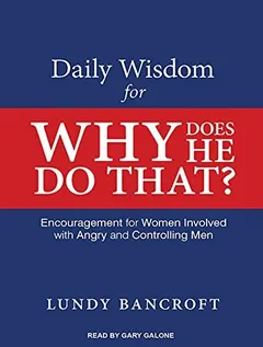 Daily wisdom for Why does he do that? by Lundy Bancroft