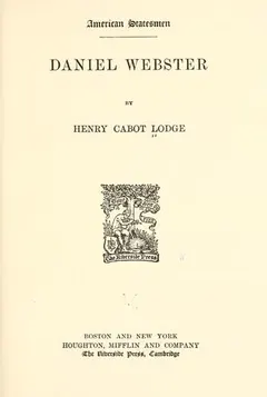 Daniel Webster by Henry Cabot Lodge