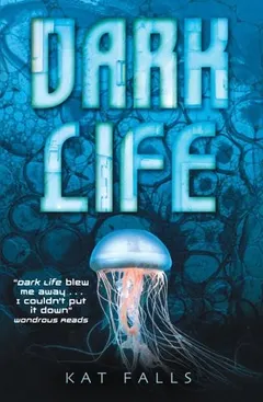 Dark life by Kat Falls