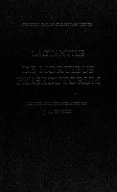 De mortibus persecutorum by Lactantius