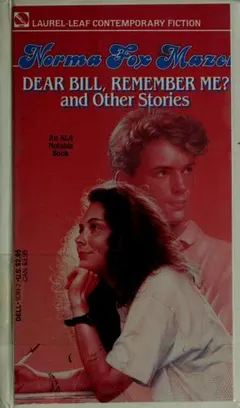 Dear Bill, Remember Me? by Norma Fox Mazer