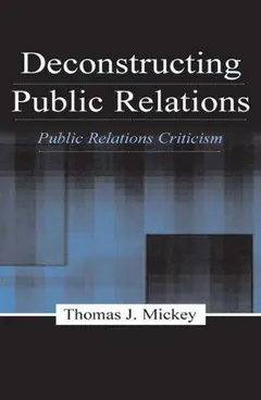 Deconstructing Public Relations by Thomas J. Mickey