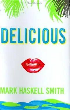 Delicious by Mark Haskell Smith