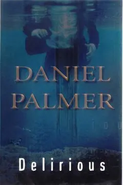 Delirious by Daniel Palmer