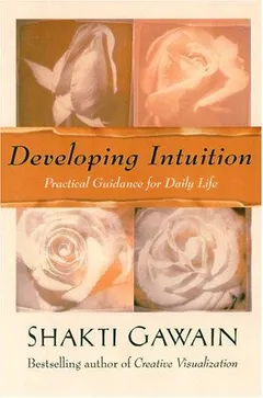 Developing Intuition by Shakti Gawain