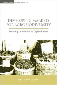 Developing Markets for Agrobiodiversity by Alessandra Giuliani