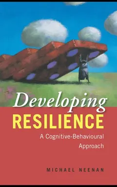 Developing resilience by Michael Neenan