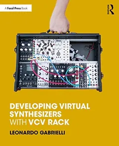 Developing Virtual Synthesizers with VCV Rack by Leonardo Gabrielli