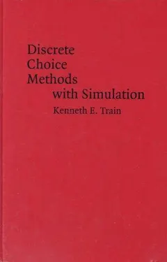 Discrete Choice Methods with Simulation by Kenneth E. Train