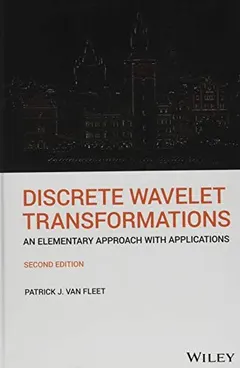 Discrete Wavelet Transformations by Patrick J. Van Fleet