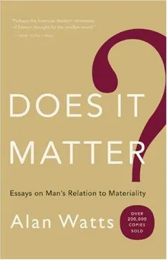 Does It Matter? by Alan Watts