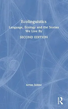 Ecolinguistics by Arran Stibbe