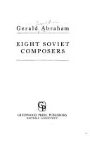 Eight Soviet composers by Gerald Abraham