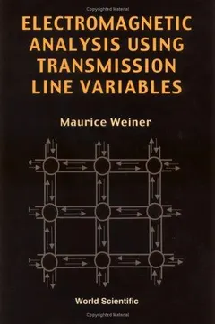 Electromagnetic analysis using transmission line variables by Maurice Weiner