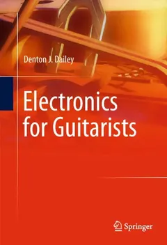 Electronics for Guitarists by Denton J. Dailey