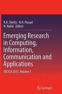 Emerging Research in Computing, Information, Communication and Applications by N. R. Shetty