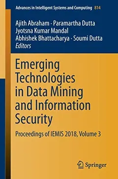 Emerging Technologies in Data Mining and Information Security by Ajith Abraham