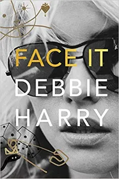 Face It by Debbie Harry