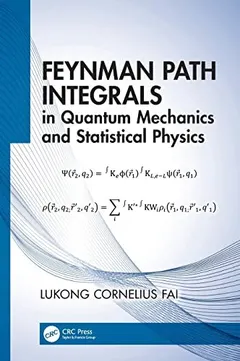 Feynman Path Integrals in Quantum Mechanics and Statistical Physics by Lukong Cornelius Fai
