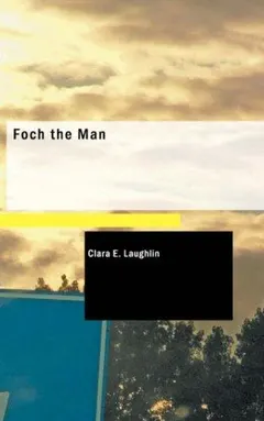 Foch the Man by Clara E. Laughlin