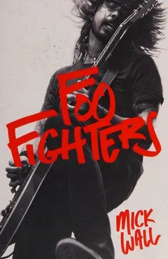 Foo Fighters by Mick Wall