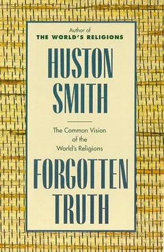 Forgotten truth by Huston Smith