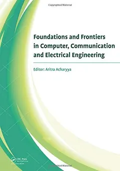 Foundations and Frontiers in Computer, Communication and Electrical Engineering by Aritra Acharyya