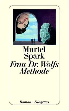 Frau Dr. Wolfs Methode by Muriel Spark