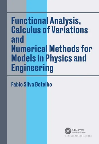 Functional Analysis Calculus of Variations and Numerical Methods for Models in Physics and Engineering