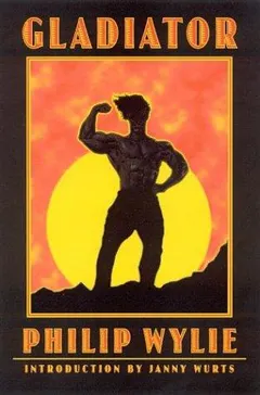 Gladiator by Philip Wylie
