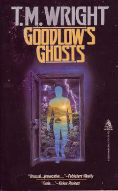 Goodlow's Ghosts by T. M. Wright