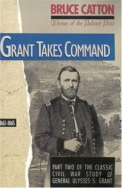 Grant takes command by Bruce Catton