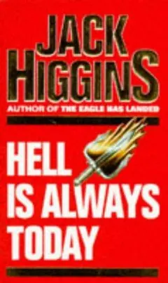 Hell Is Always Today by Henry Patterson