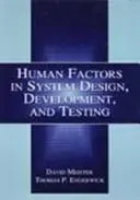 Human factors in system design, development, and testing by David Meister