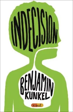 Indecision by Benjamin Kunkel