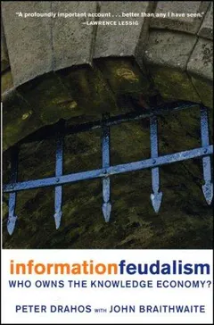 Information feudalism by Peter Drahos