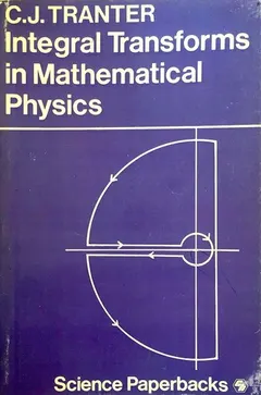 Integral transforms in mathematical physics by Clement John Tranter