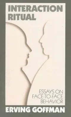 Interaction ritual by Erving Goffman