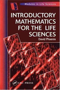 Introductory mathematics for the life sciences by David Phoenix