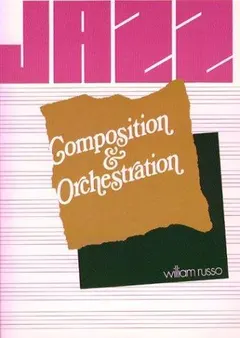 Jazz Composition and Orchestration by William Russo