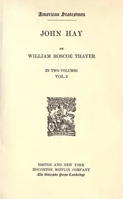 John Hay by William Roscoe Thayer