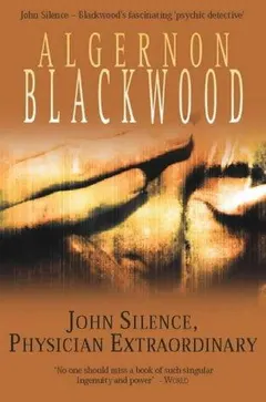 John Silence by Algernon Blackwood