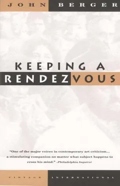 Keeping a Rendezvous by John Berger