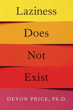 Laziness Does Not Exist by Devon Price
